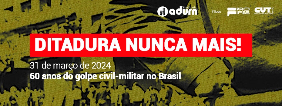 Lembrar para no esquecer: Ditadura Nunca Mais!