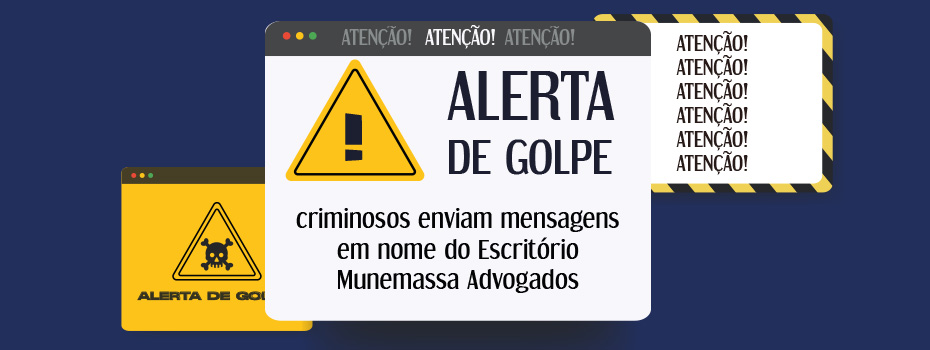 ALERTA DE GOLPE: criminosos enviam mensagens em nome do Escritrio Munemassa Advogados