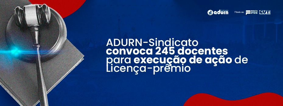 ADURN-Sindicato convoca docentes para execuo de ao de Licena-prmio; 245 professores(as) tm valores a receber