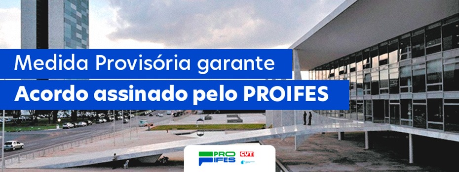 Medida Provisria garante acordo assinado pelo PROIFES-Federao